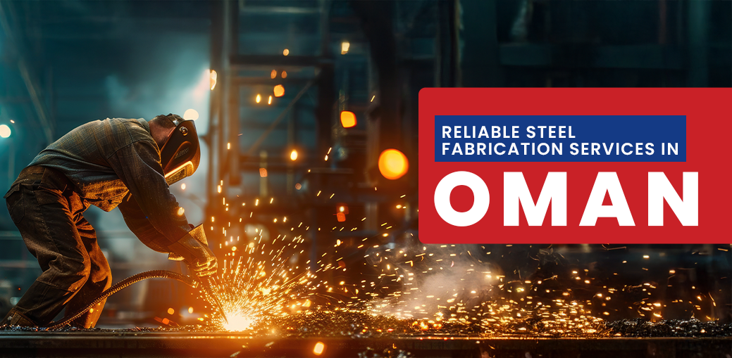 Reliable Steel Fabrication Services in Oman