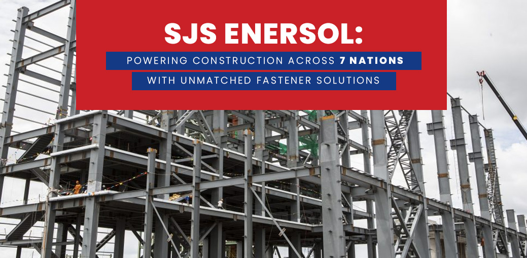 Powering Construction Across 7 Nations with Unmatched Fastener Solutions
