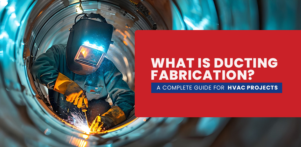 What Is Ducting Fabrication? A Complete Guide for HVAC Projects