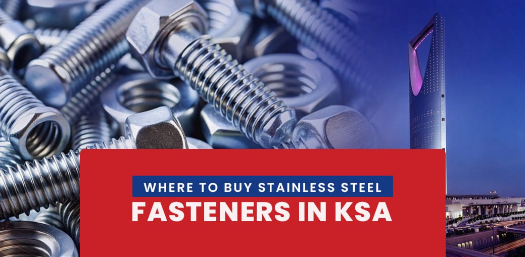 Where to Buy Stainless Steel Fasteners in KSA